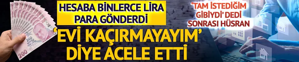 'Evi kaçırmayayım' diye acele etti!