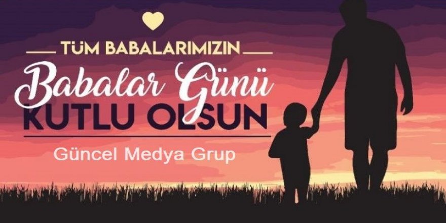 Babalar günü kutlu olsun
