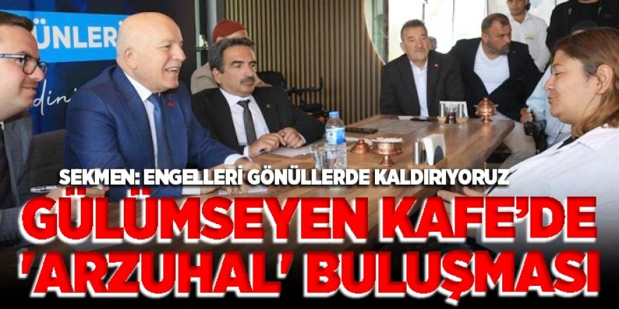 Başkan Sekmen: Engelleri gönüllerde kaldırıyoruz