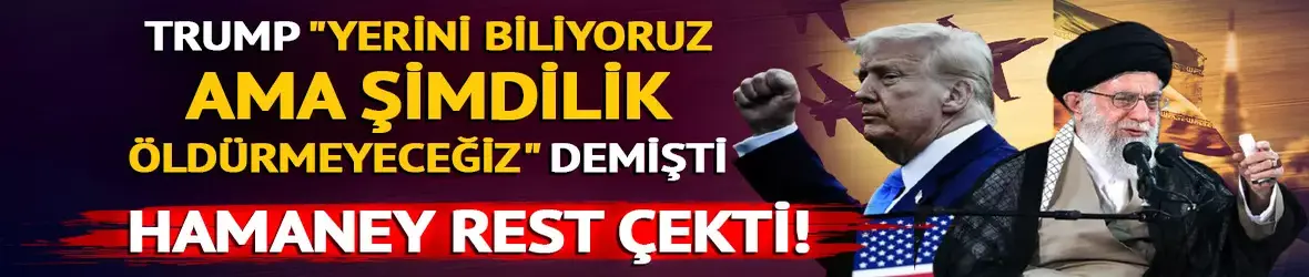 Trump 'Şimdilik öldürmeyeceğiz' demişti