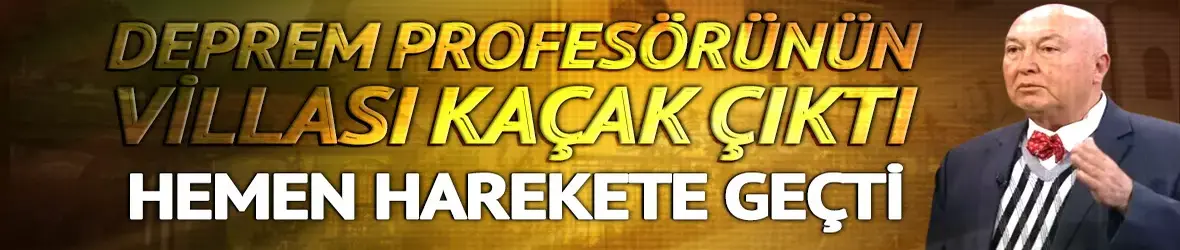 Deprem profesörünün villasında kaçak kat çıktı!