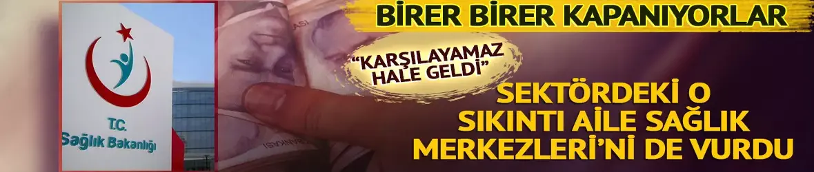 Fahiş kira artışları Aile Sağlığı Merkezleri'ni de vurdu!