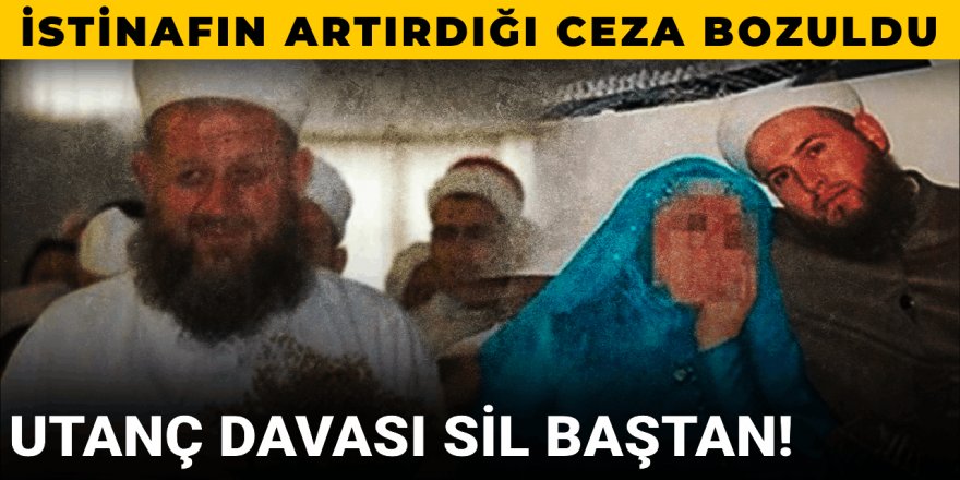 Utanç davası sil baştan!