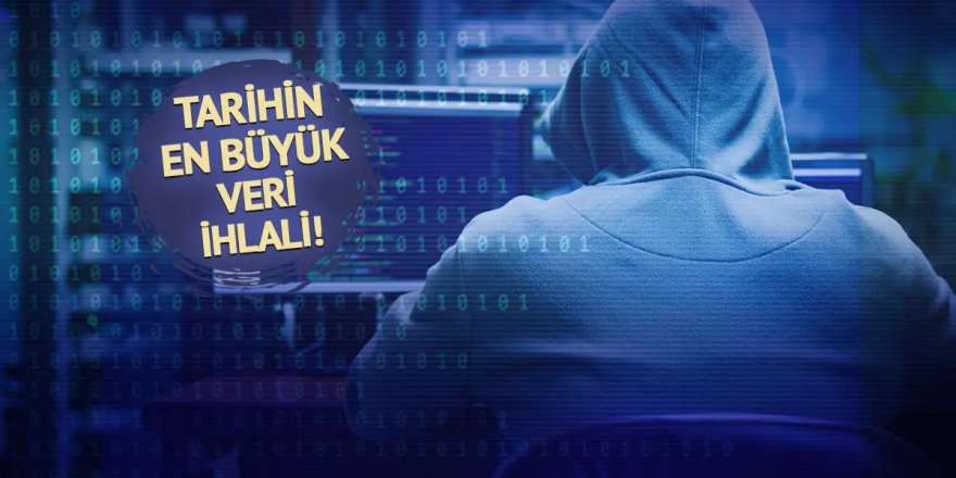 Dikkat! Tarihin en büyük veri ihlali yaşandı