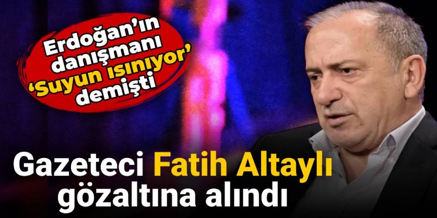 Gazeteci Fatih Altaylı gözaltına alındı!