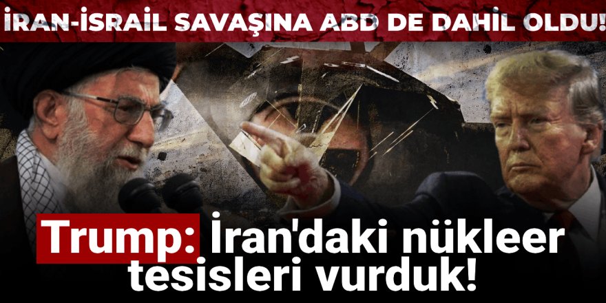 ABD İran'da nükleer tesisleri vurdu...