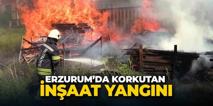 Erzurum'da İnşaatta korkutan yangın