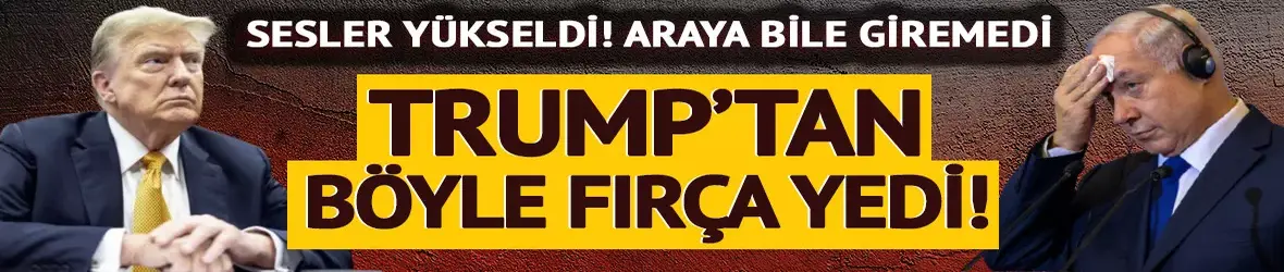 Trump telefonda Netanyahu'ya sesini yükseltti!
