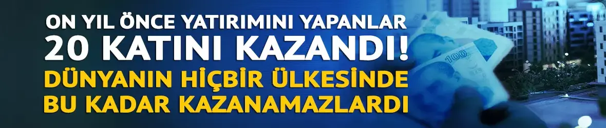 On yıl önce yatırımını yapanlar 20 katını kazandı!