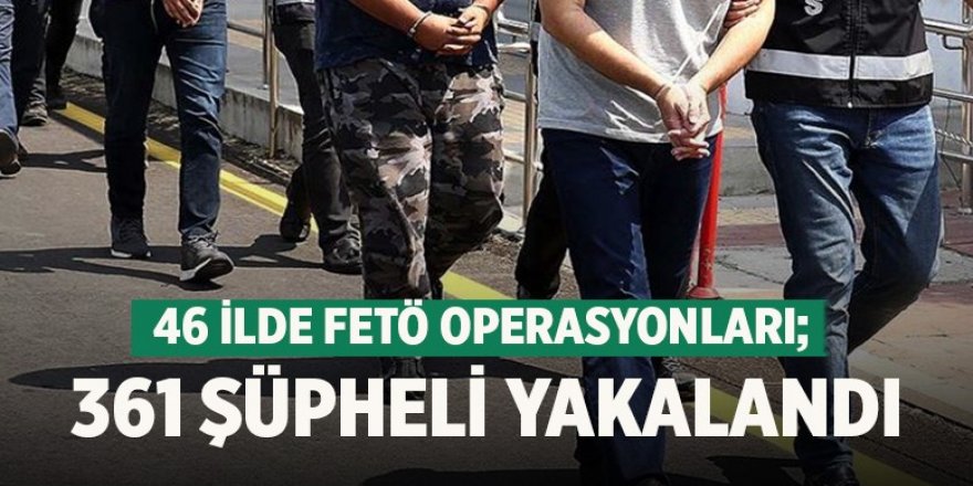 FETÖ'ye Erzurum ve 45 ilde operasyon: 361 gözaltı