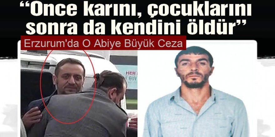 Erzurum'da Beraat kararı bozuldu, müebbet geldi