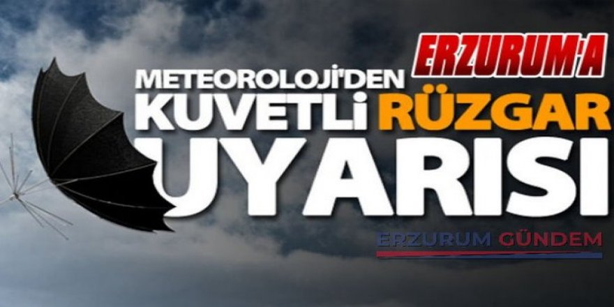Erzurum'a  kuvvetli yağış ve fırtına uyarısı
