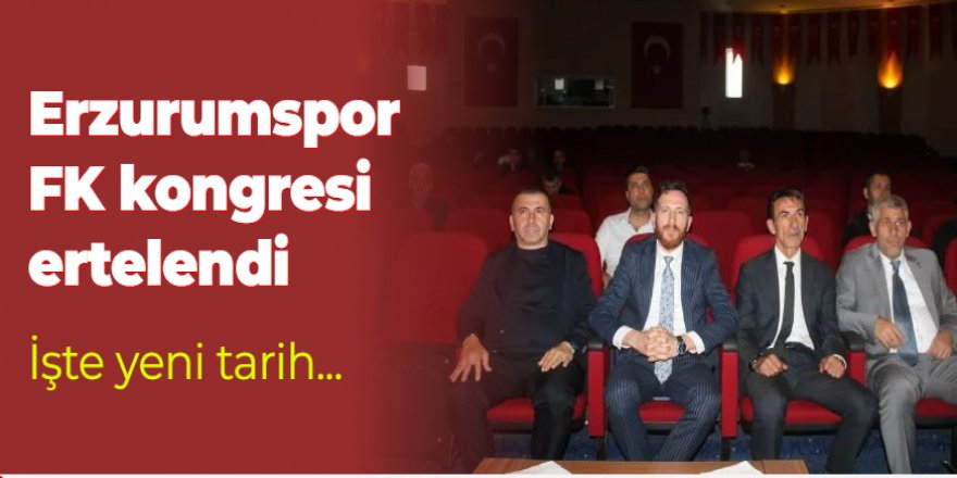 Erzurumspor FK kongresi ertelendi