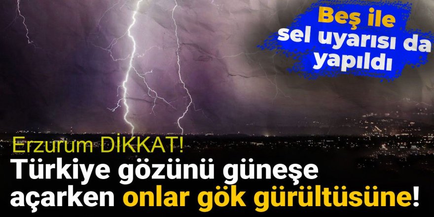 Beş ile sel uyarısı da yapıldı