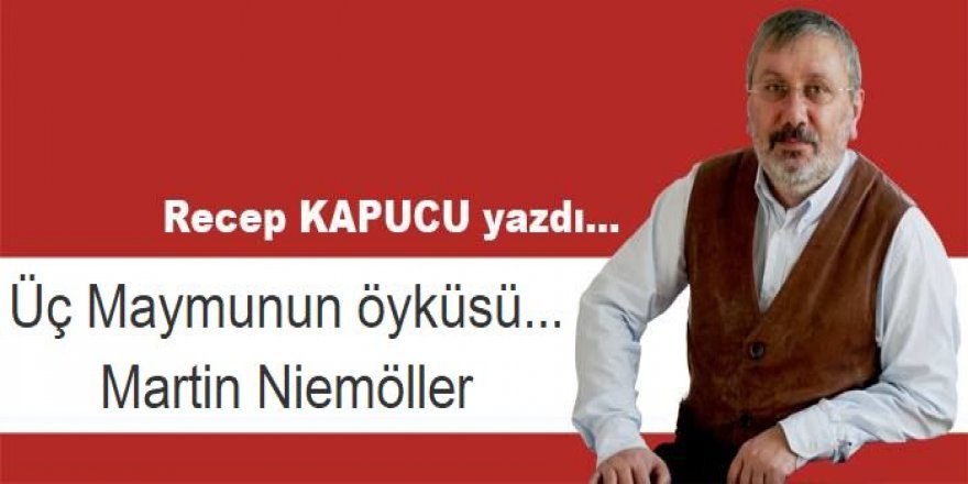 Üç Maymunun öyküsü...Martin Niemöller