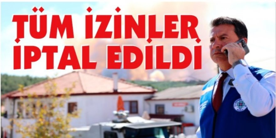 Büyükşehir’de Yangınlara Karşı Tüm İzinler İptal