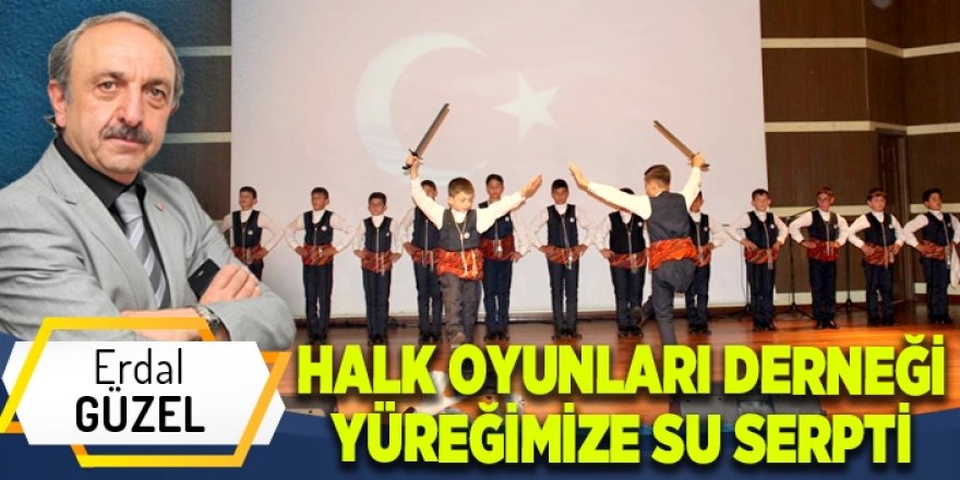 Halk Oyunları Derneği Yüreğimize Su Serpti
