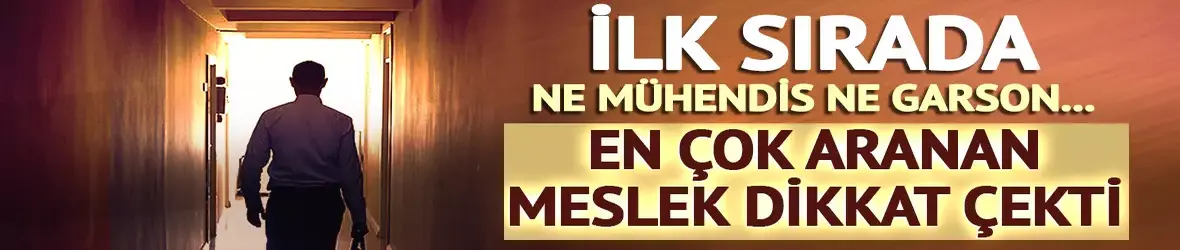 En çok aranan meslek dikkat çekti!