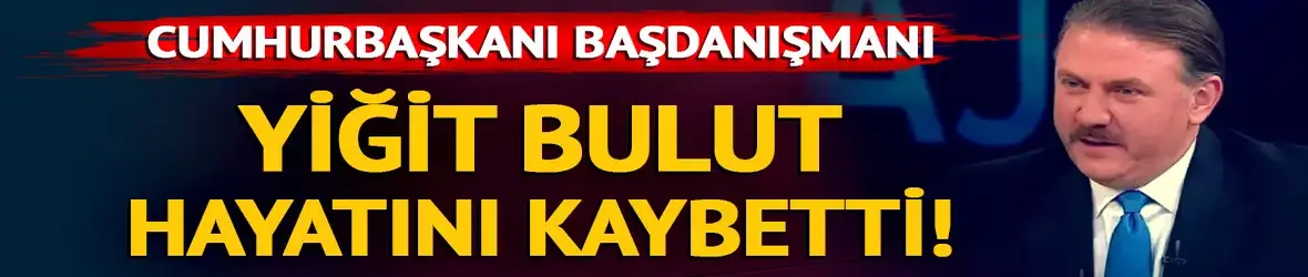 Yiğit Bulut hayatını kaybetti
