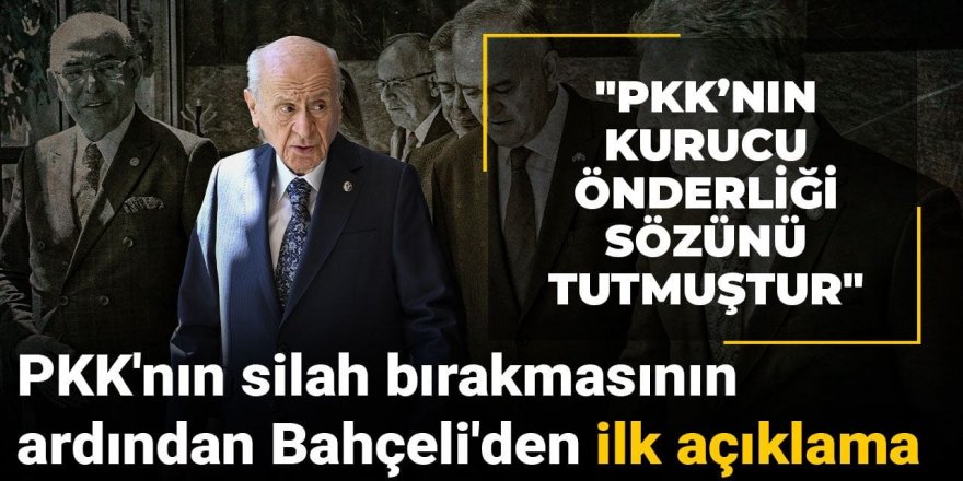 PKK'nın silah bırakmasının ardından Bahçeli'den ilk açıklama