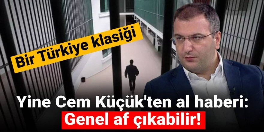Yine Cem Küçük'ten al haberi: Genel af çıkabilir
