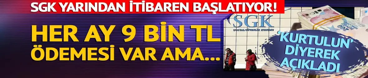SGK yarından itibaren başlatıyor!