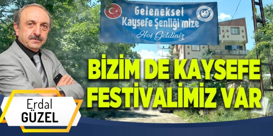 Bizim de KAYSEFE festivalimiz var