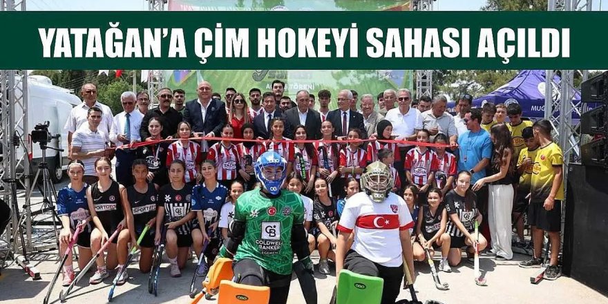 Yatağan’a Çim Hokeyi Sahası Açıldı