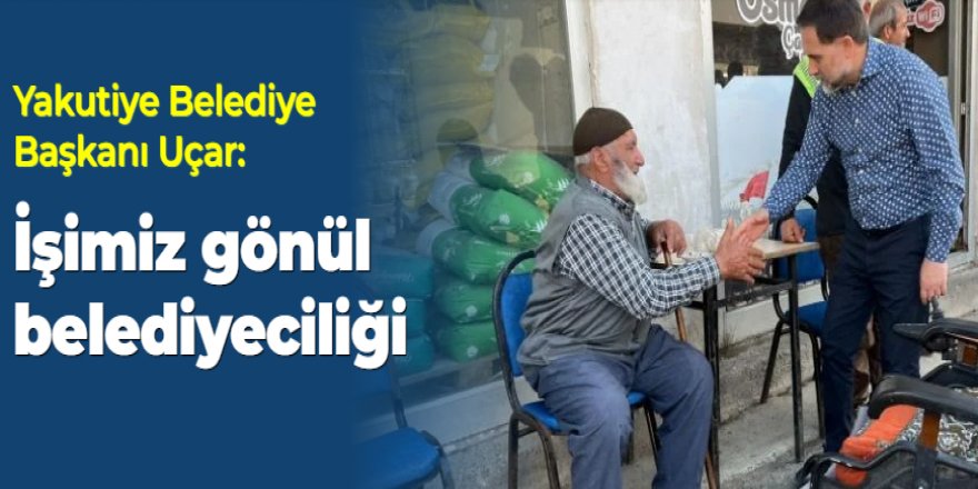 Başkan Uçar: "İşimiz gönül belediyeciliği"