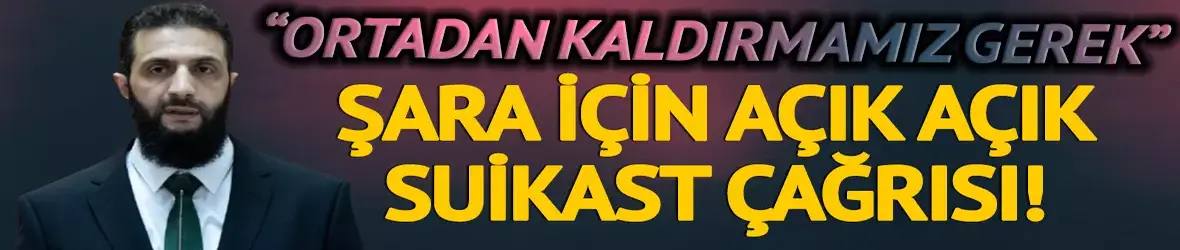 Şara için açık açık suikast çağrısı!