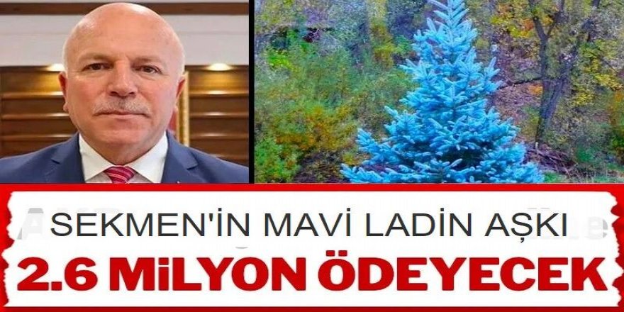 Başkan Sekmen, mavi ladine 2.6 milyon ödeyecek!