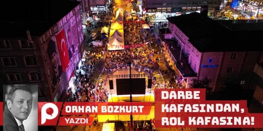 Darbe kafasından, rol kafasına!