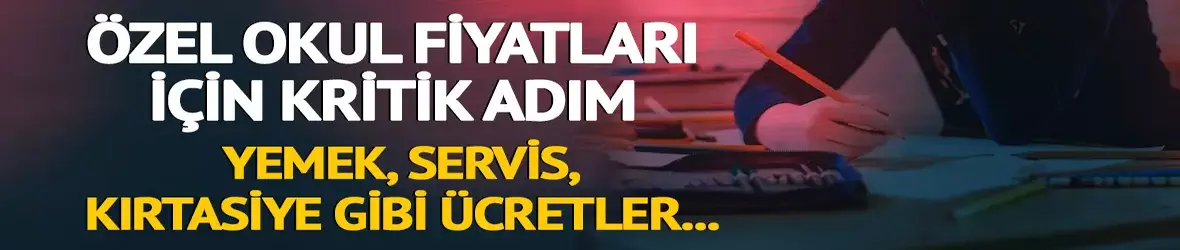 Özel okul fiyatları için kritik adım!
