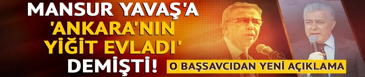 Mansur Yavaş'a 'Ankara'nın yiğit evladı' demişti!