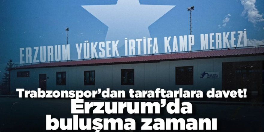 Trabzonspor’dan taraftarlara davet! Erzurum’da buluşma zamanı