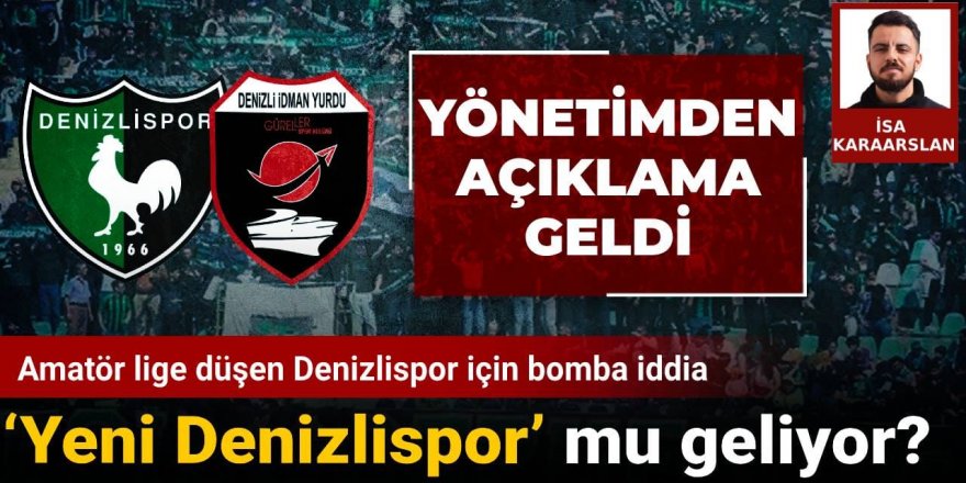Amatör lige düşen Denizlispor için bomba iddia: ‘Yeni Denizlispor’ mu geliyor?