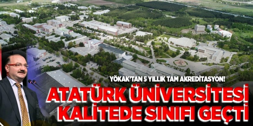 Atatürk Üniversitesi artık tam akredite