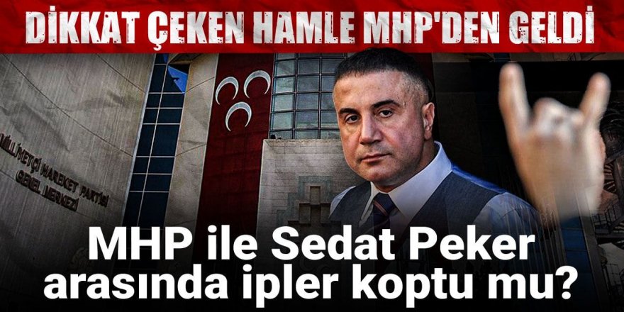 MHP ile Sedat Peker arasında ipler koptu mu?