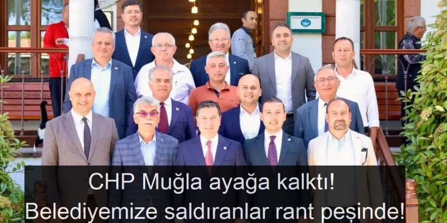 CHP Muğla ayağa kalktı! Belediyemize saldıranlar rant peşinde!