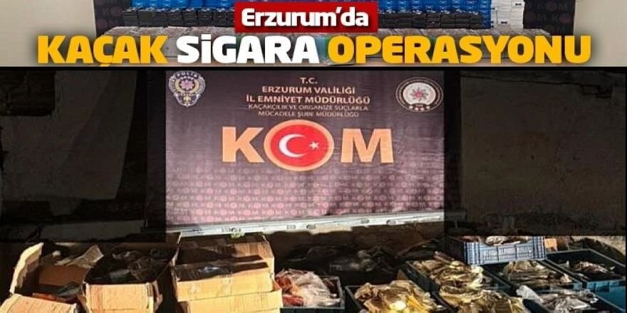 Erzurum'da kaçak tütün operasyonu
