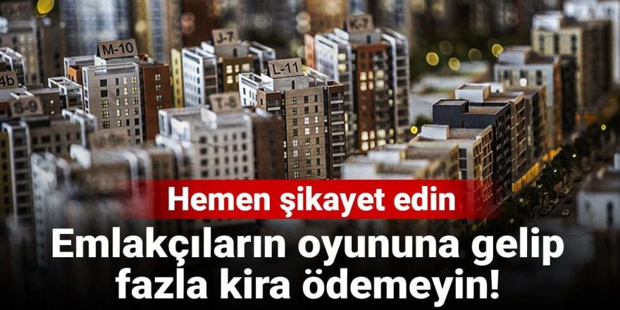 Emlakçıların oyununa gelip fazla kira ödemeyin!
