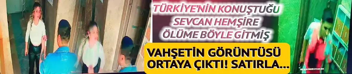 Sevcan hemşire cinayetinde kan donduran detay!