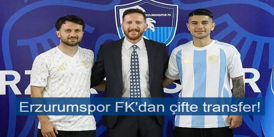 Erzurumspor FK'dan çifte transfer!