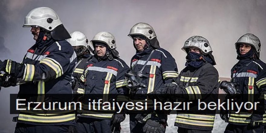 Erzurum itfaiyesi yangınlara hazır