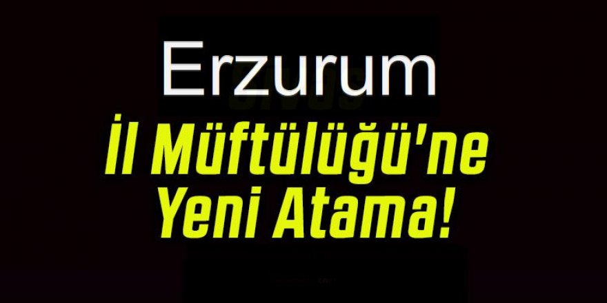 Erzurum'da yeni müftü