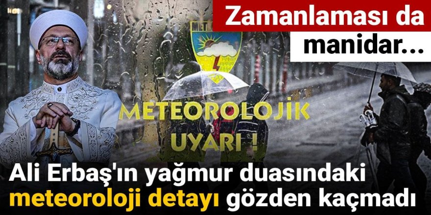 Ali Erbaş'ın yağmur duasındaki meteoroloji detayı gözden kaçmadı