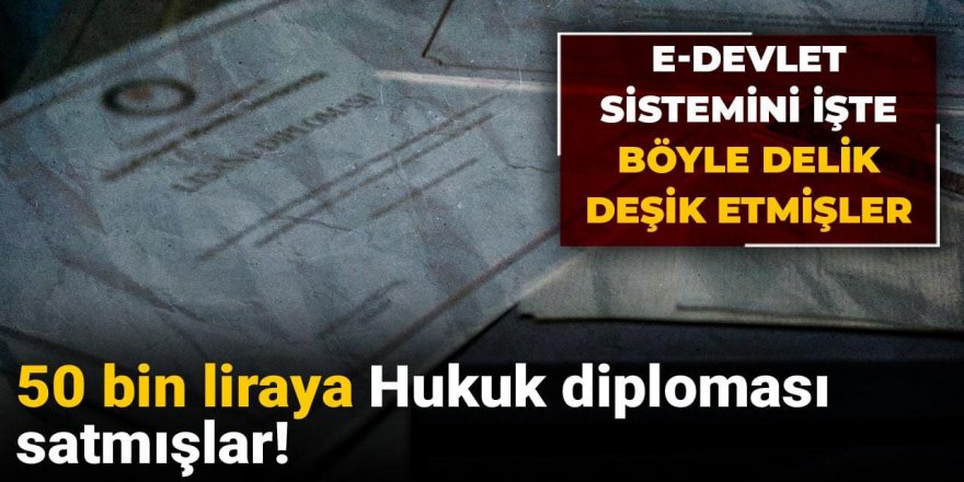 50 bin liraya Hukuk diploması satmışlar!