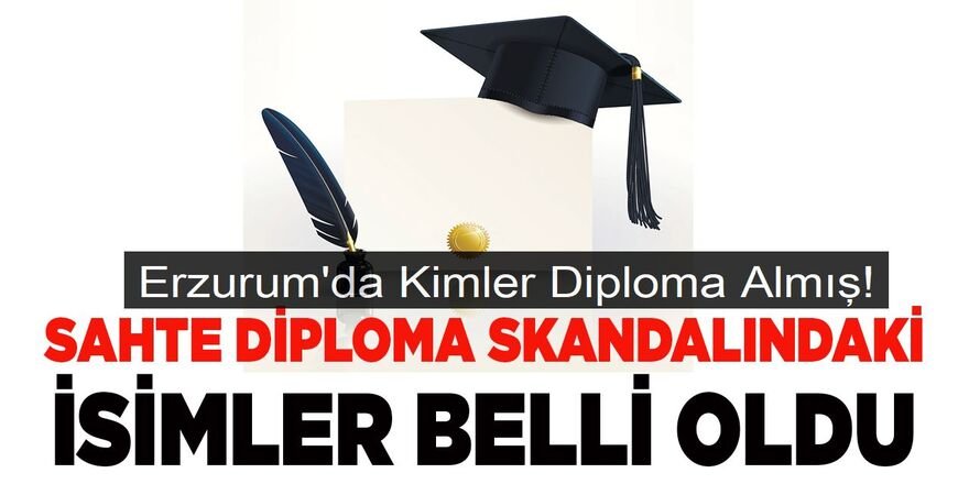 Atatürk Üniversitesi, sahte diploma alanların isimlerini belirledi