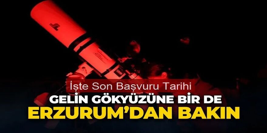 TÜBİTAK Gökyüzü Gözlem Etkinliği Erzurum'da gerçekleştirilecek