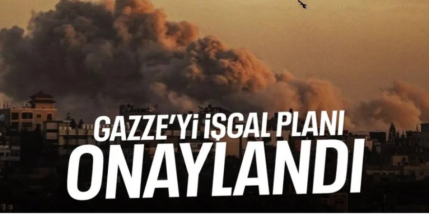 Hamas sonunda başardı: Soykırımcı İsrail, Gazze'yi işgal planını onayladı